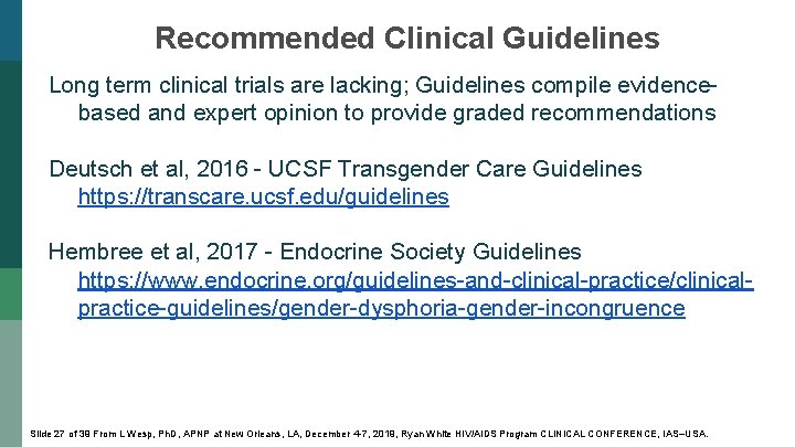 Recommended Clinical Guidelines Long term clinical trials are lacking; Guidelines compile evidencebased and expert