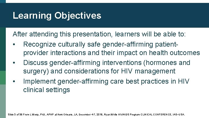 Learning Objectives After attending this presentation, learners will be able to: • Recognize culturally