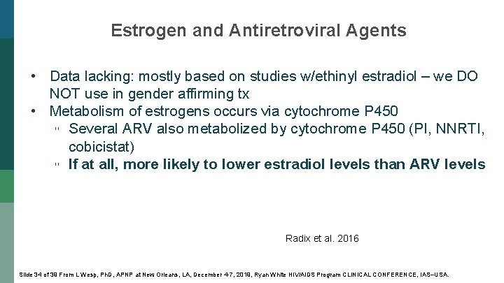 Estrogen and Antiretroviral Agents • Data lacking: mostly based on studies w/ethinyl estradiol –