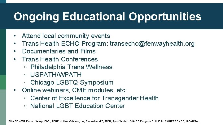 Ongoing Educational Opportunities • • Attend local community events Trans Health ECHO Program: transecho@fenwayhealth.