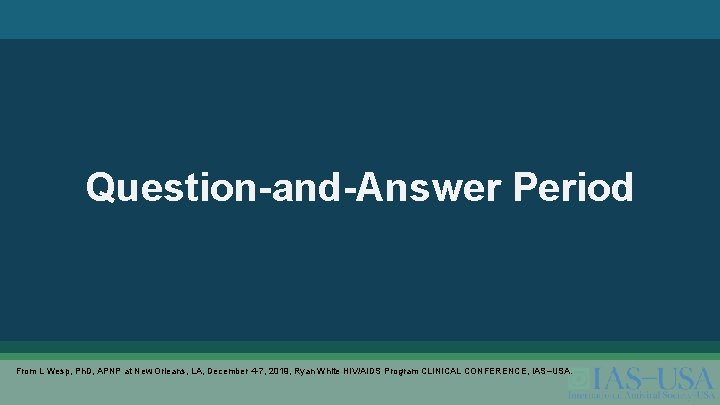 Question-and-Answer Period From L Wesp, Ph. D, APNP at New Orleans, LA, December 4