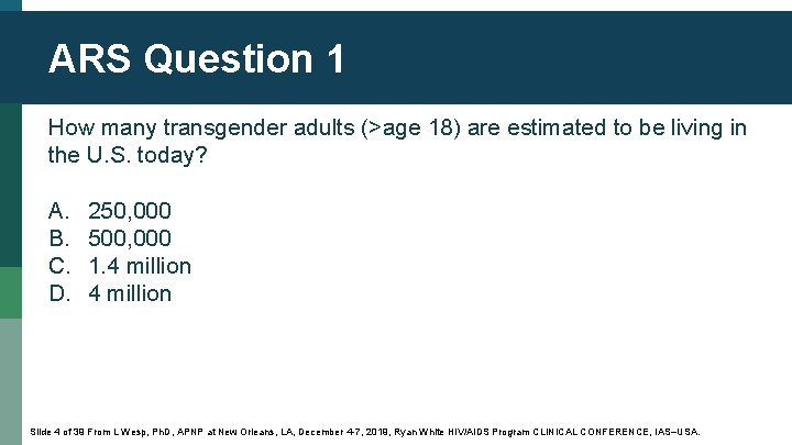 ARS Question 1 How many transgender adults (>age 18) are estimated to be living