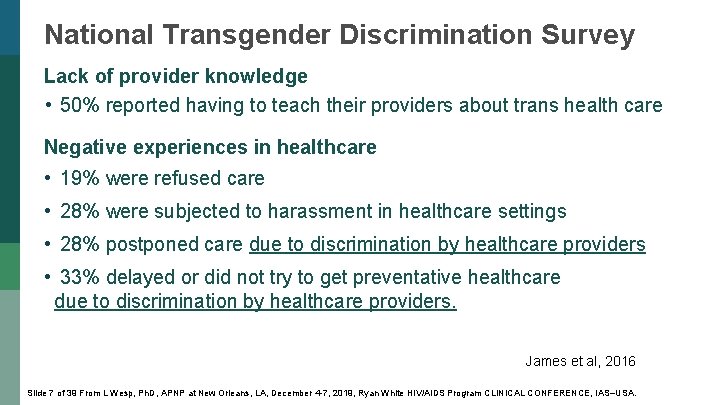 National Transgender Discrimination Survey Lack of provider knowledge • 50% reported having to teach