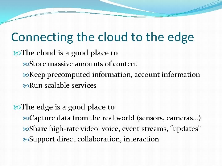 Connecting the cloud to the edge The cloud is a good place to Store