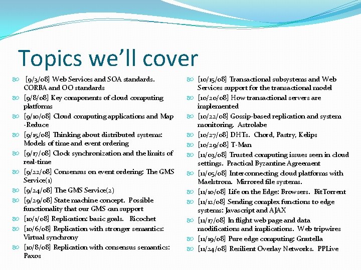 Topics we’ll cover [9/3/08] Web Services and SOA standards. CORBA and OO standards [9/8/08]
