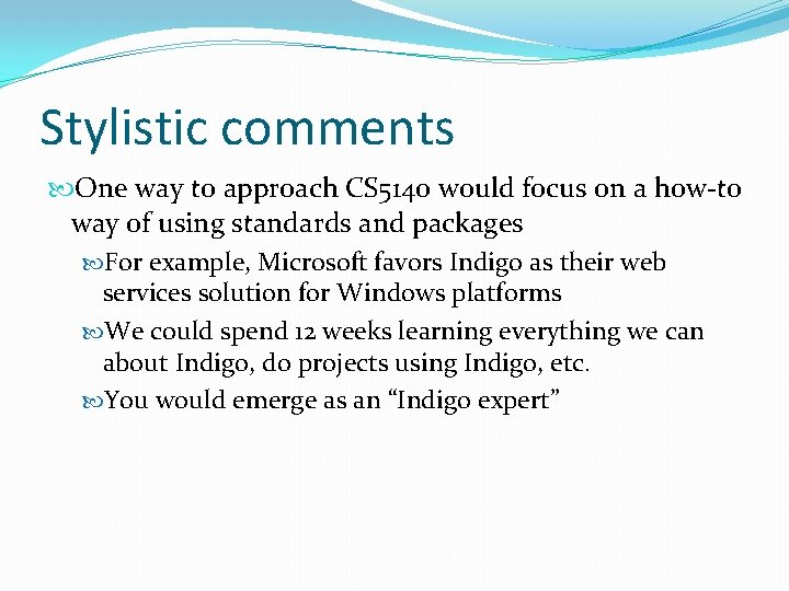 Stylistic comments One way to approach CS 5140 would focus on a how-to way Stylistic comments One way to approach CS 5140 would focus on a how-to way