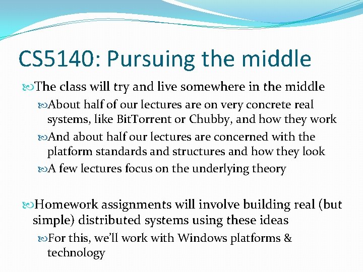 CS 5140: Pursuing the middle The class will try and live somewhere in the
