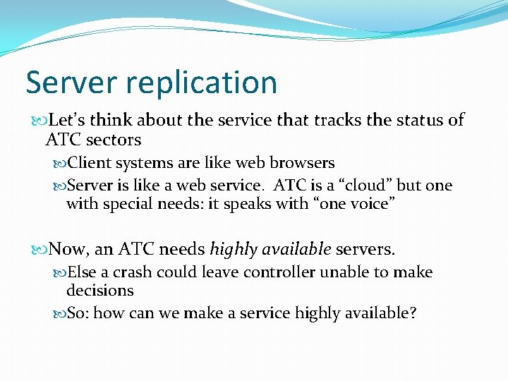 Server replication Let’s think about the service that tracks the status of ATC sectors