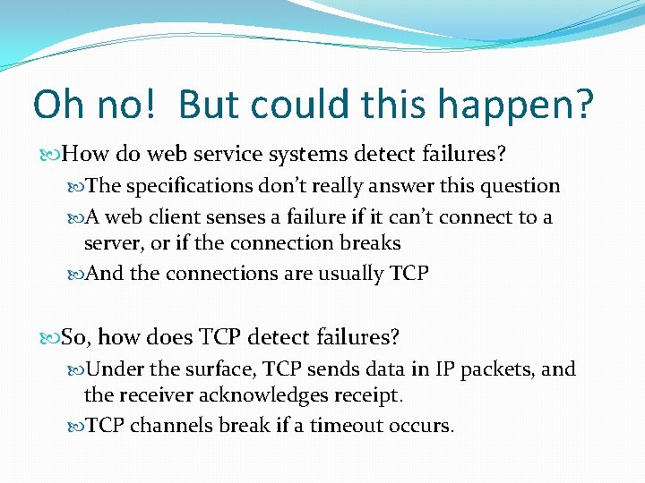 Oh no! But could this happen? How do web service systems detect failures? The