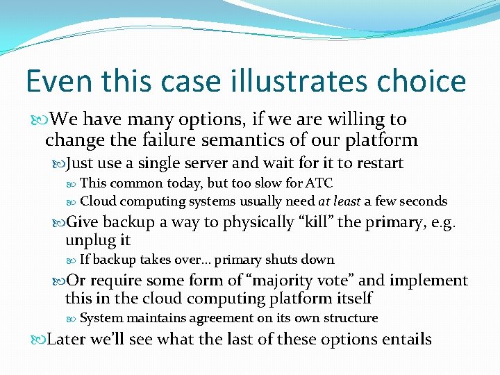 Even this case illustrates choice We have many options, if we are willing to