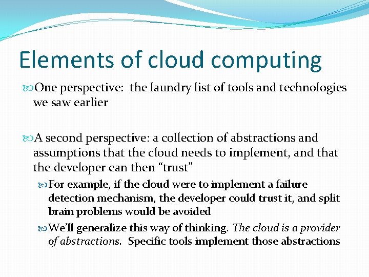 Elements of cloud computing One perspective: the laundry list of tools and technologies we
