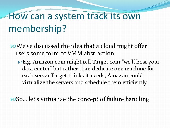 How can a system track its own membership? We’ve discussed the idea that a