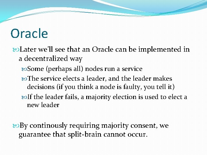 Oracle Later we’ll see that an Oracle can be implemented in a decentralized way