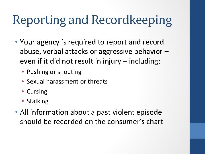 Reporting and Recordkeeping • Your agency is required to report and record abuse, verbal