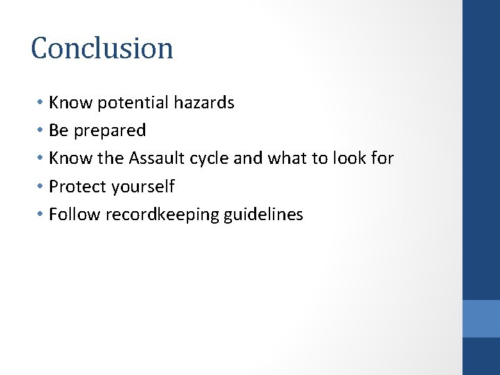 Conclusion • Know potential hazards • Be prepared • Know the Assault cycle and
