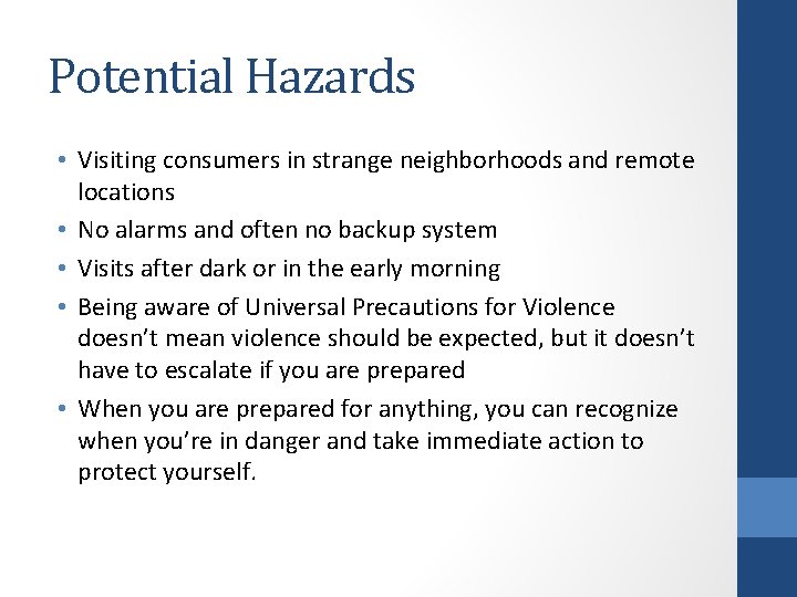 Potential Hazards • Visiting consumers in strange neighborhoods and remote locations • No alarms