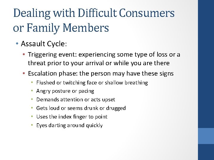 Dealing with Difficult Consumers or Family Members • Assault Cycle: • Triggering event: experiencing