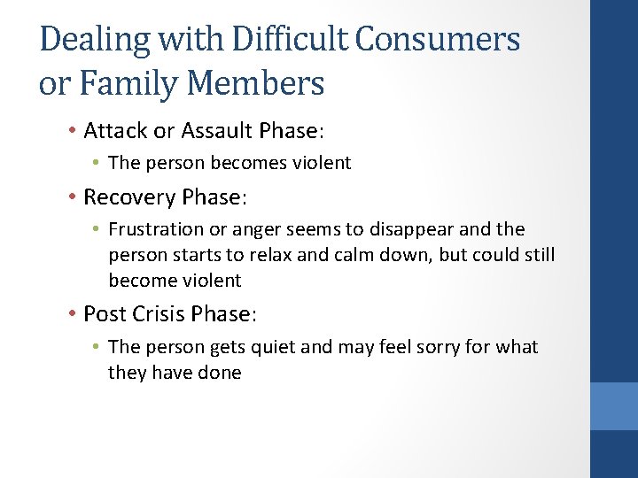 Dealing with Difficult Consumers or Family Members • Attack or Assault Phase: • The