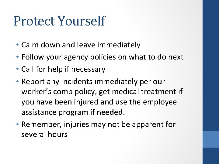 Protect Yourself • Calm down and leave immediately • Follow your agency policies on