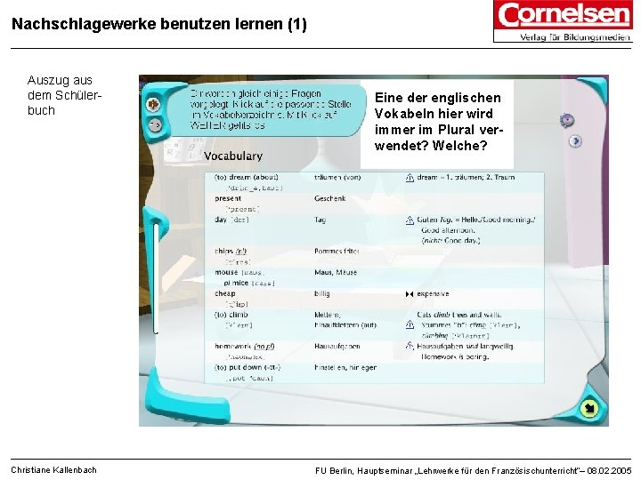 Nachschlagewerke benutzen lernen (1) Auszug aus dem Schülerbuch Christiane Kallenbach Eine der englischen Vokabeln