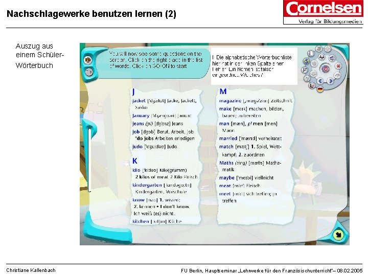 Nachschlagewerke benutzen lernen (2) Auszug aus einem Schüler. Wörterbuch Christiane Kallenbach FU Berlin, Hauptseminar