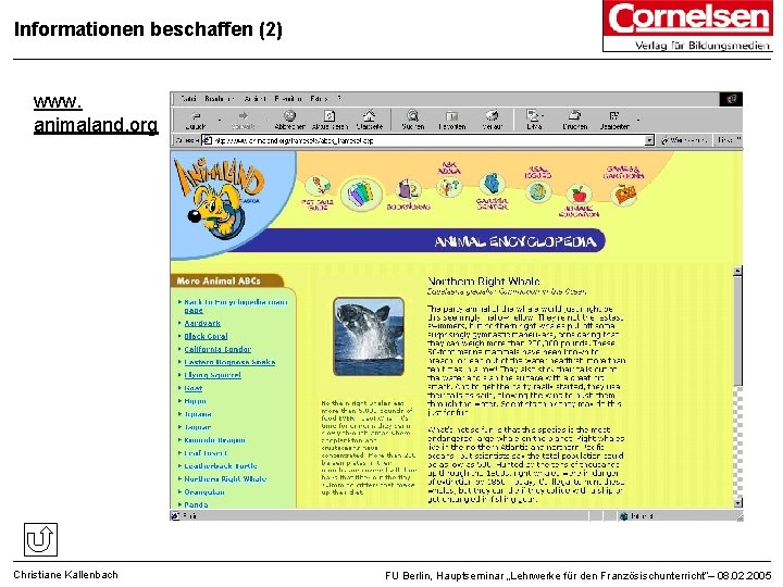 Informationen beschaffen (2) www. animaland. org Christiane Kallenbach FU Berlin, Hauptseminar „Lehrwerke für den