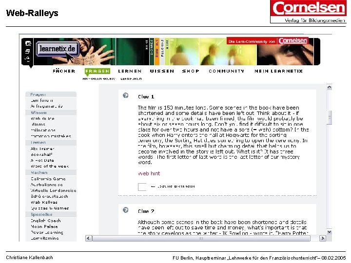 Web-Ralleys Christiane Kallenbach FU Berlin, Hauptseminar „Lehrwerke für den Französischunterricht“– 08. 02. 2005 