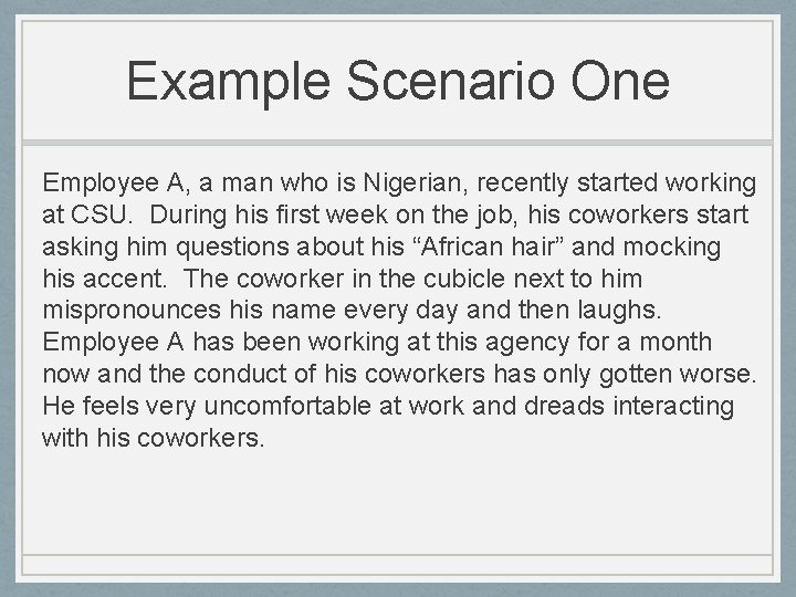 Example Scenario One Employee A, a man who is Nigerian, recently started working at