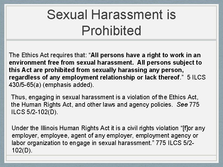 Sexual Harassment is Prohibited The Ethics Act requires that: “All persons have a right