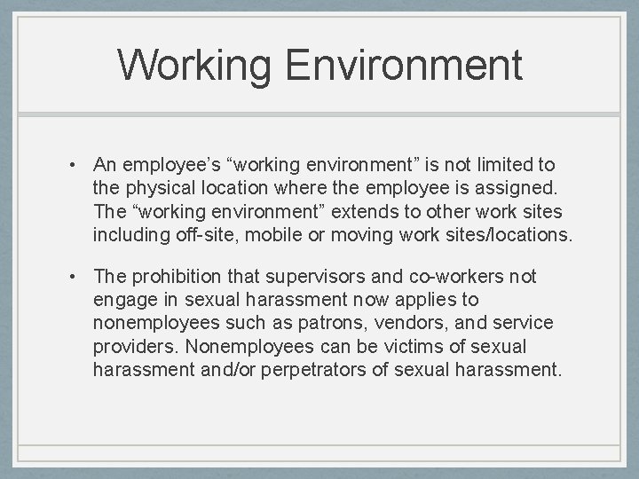 Working Environment • An employee’s “working environment” is not limited to the physical location