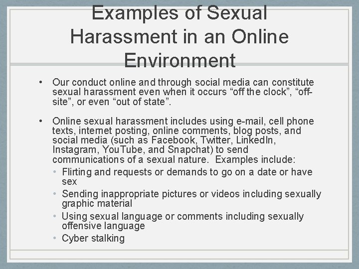 Examples of Sexual Harassment in an Online Environment • Our conduct online and through