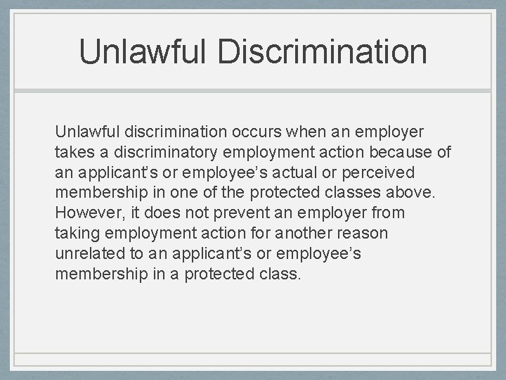 Unlawful Discrimination Unlawful discrimination occurs when an employer takes a discriminatory employment action because