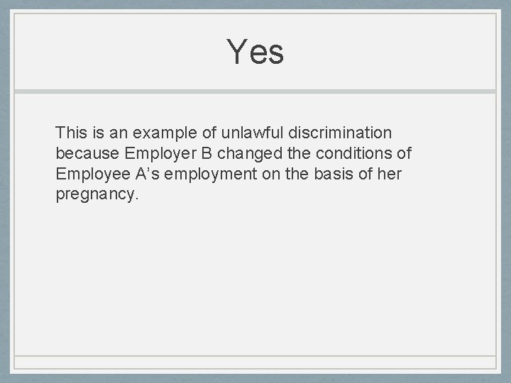 Yes This is an example of unlawful discrimination because Employer B changed the conditions