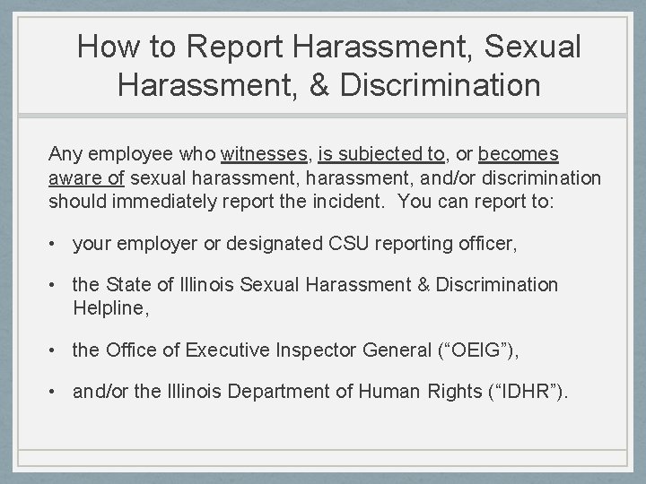 How to Report Harassment, Sexual Harassment, & Discrimination Any employee who witnesses, is subjected