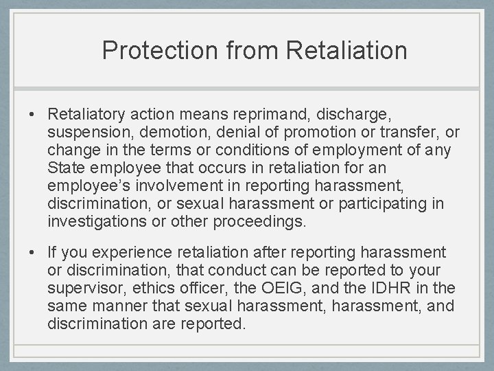 Protection from Retaliation • Retaliatory action means reprimand, discharge, suspension, demotion, denial of promotion