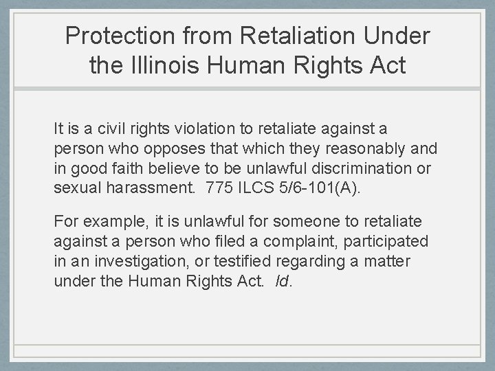 Protection from Retaliation Under the Illinois Human Rights Act It is a civil rights