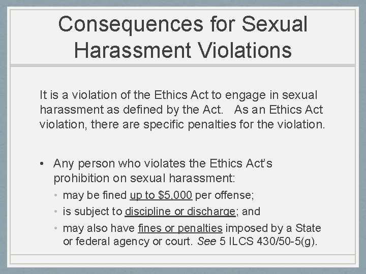 Consequences for Sexual Harassment Violations It is a violation of the Ethics Act to