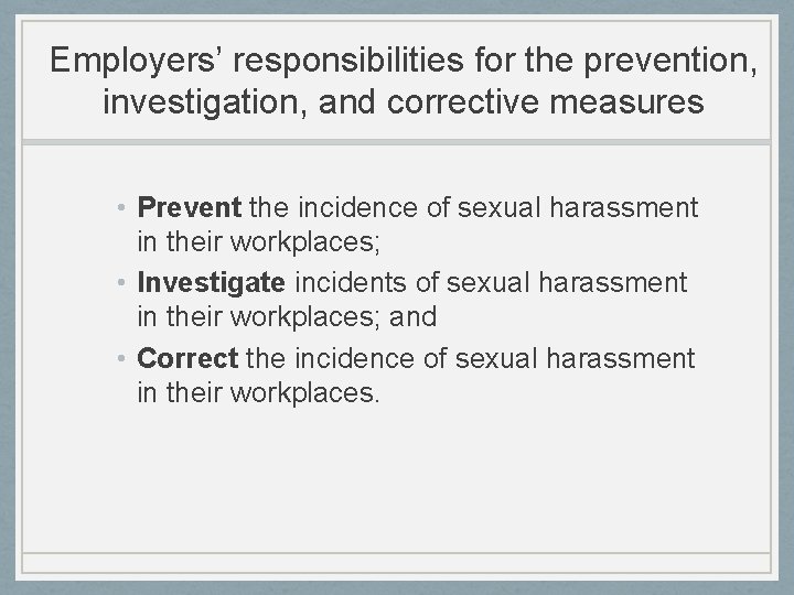 Employers’ responsibilities for the prevention, investigation, and corrective measures • Prevent the incidence of