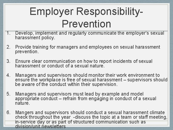 Employer Responsibility. Prevention 1. Develop, implement and regularly communicate the employer’s sexual harassment policy.