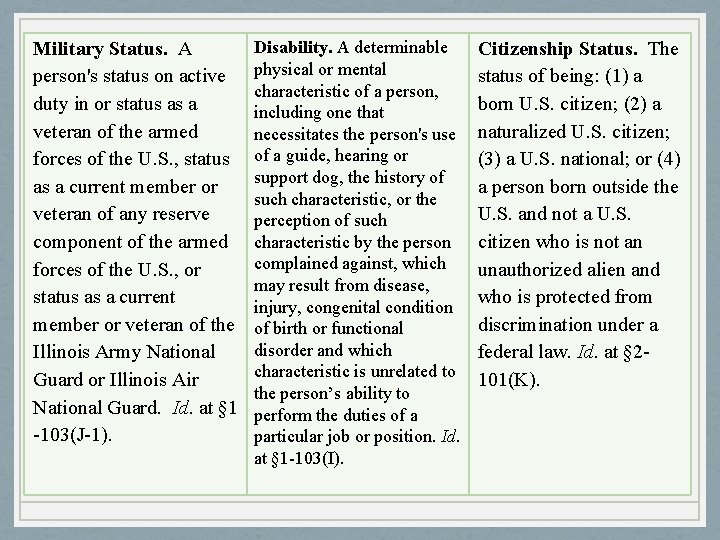 Military Status. A person's status on active duty in or status as a veteran