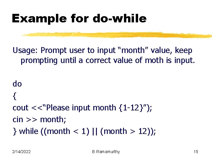 Example for do-while Usage: Prompt user to input “month” value, keep prompting until a Example for do-while Usage: Prompt user to input “month” value, keep prompting until a
