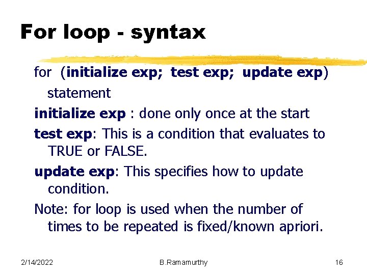 For loop - syntax for (initialize exp; test exp; update exp) statement initialize exp For loop - syntax for (initialize exp; test exp; update exp) statement initialize exp