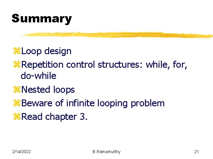 Summary z. Loop design z. Repetition control structures: while, for, do-while z. Nested loops Summary z. Loop design z. Repetition control structures: while, for, do-while z. Nested loops