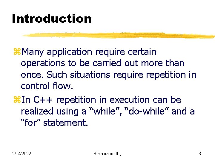 Introduction z. Many application require certain operations to be carried out more than once. Introduction z. Many application require certain operations to be carried out more than once.