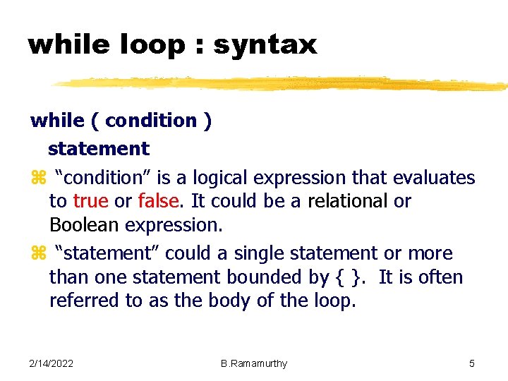 while loop : syntax while ( condition ) statement z “condition” is a logical while loop : syntax while ( condition ) statement z “condition” is a logical