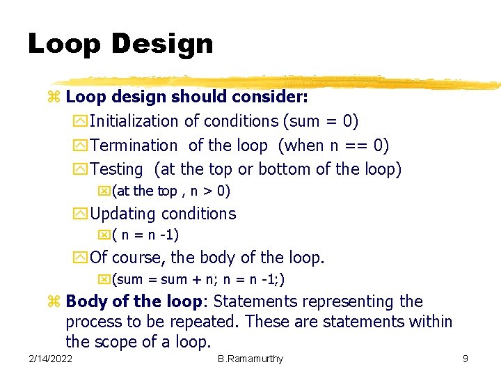 Loop Design z Loop design should consider: y. Initialization of conditions (sum = 0) Loop Design z Loop design should consider: y. Initialization of conditions (sum = 0)