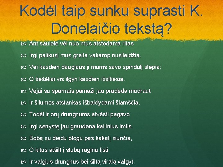 Kodėl taip sunku suprasti K. Donelaičio tekstą? Ant saulelė vėl nuo mūs atstodama ritas