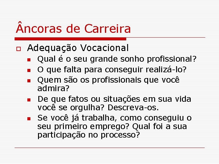  ncoras de Carreira o Adequação Vocacional n n n Qual é o seu