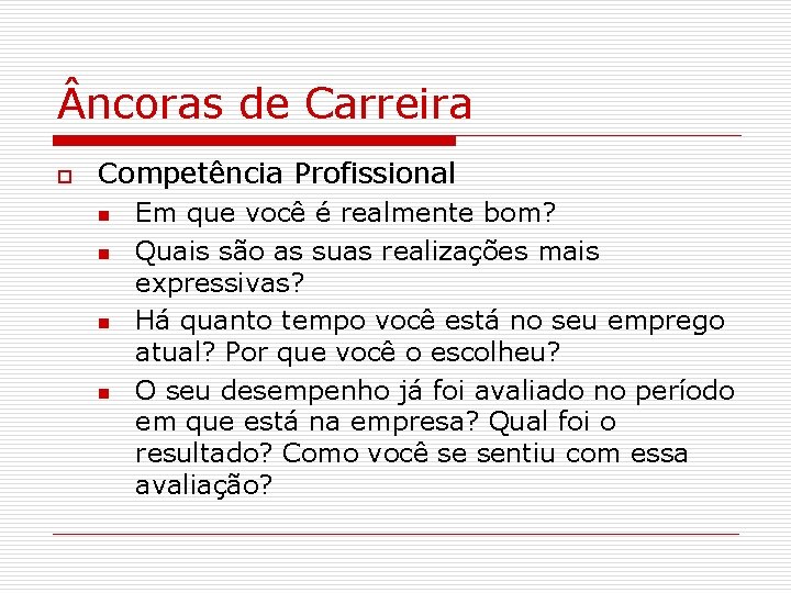  ncoras de Carreira o Competência Profissional n n Em que você é realmente