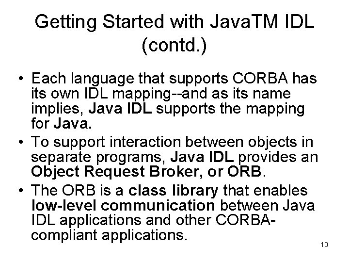 Getting Started with Java. TM IDL (contd. ) • Each language that supports CORBA